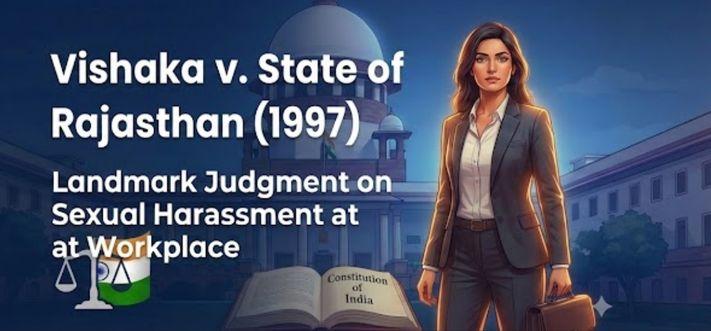 Vishaka v. State of Rajasthan (1997): A Landmark Judgment on Sexual Harassment at Workplace